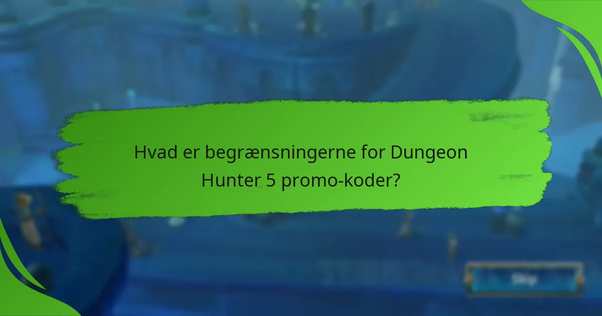 Hvad er begrænsningerne for Dungeon Hunter 5 promo-koder?