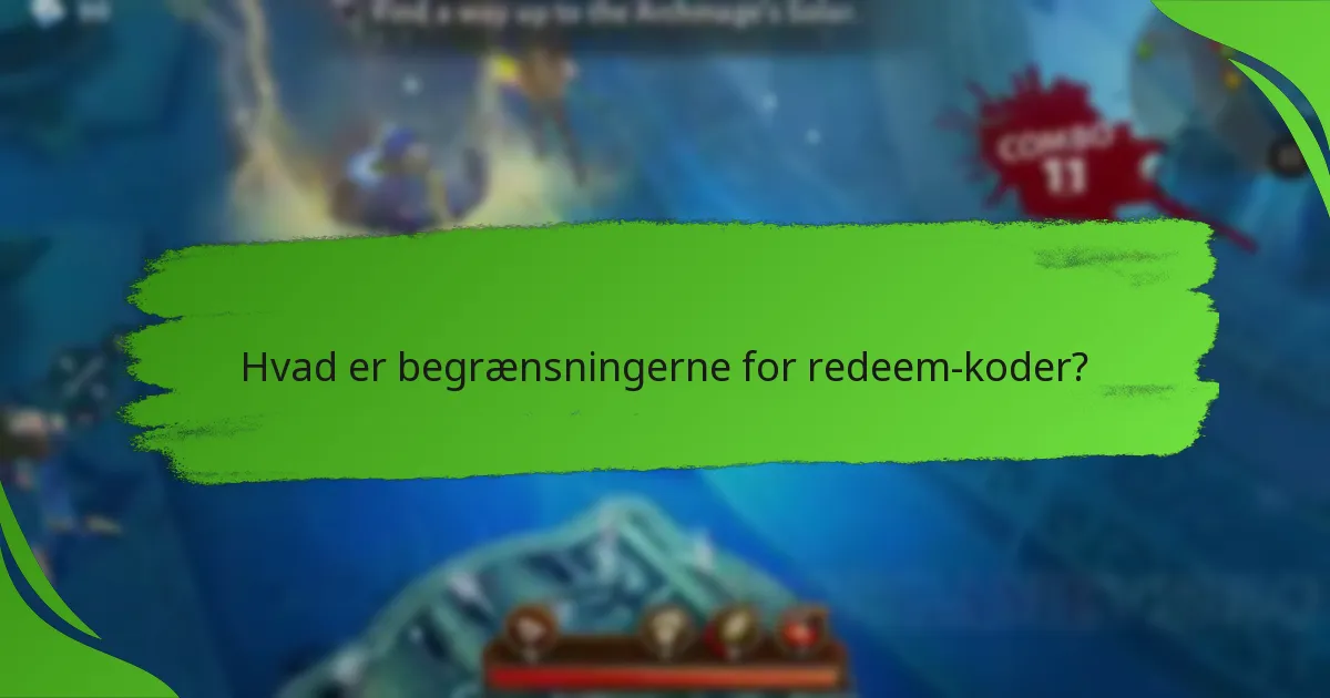 Hvad er begrænsningerne for redeem-koder?