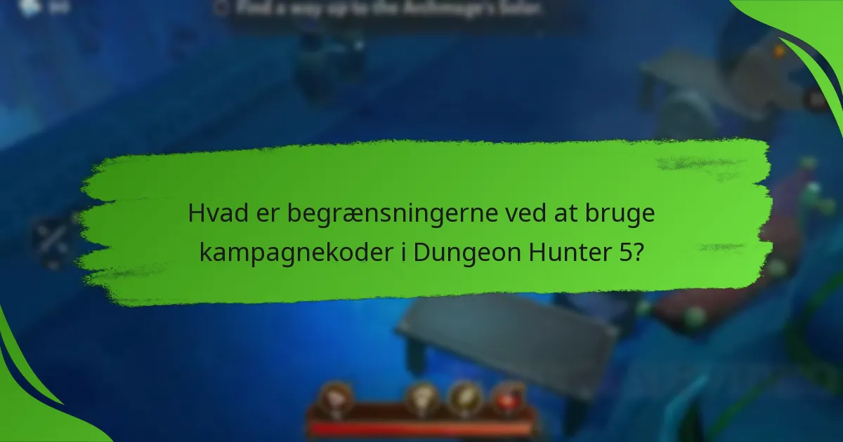 Hvad er begrænsningerne ved at bruge kampagnekoder i Dungeon Hunter 5?