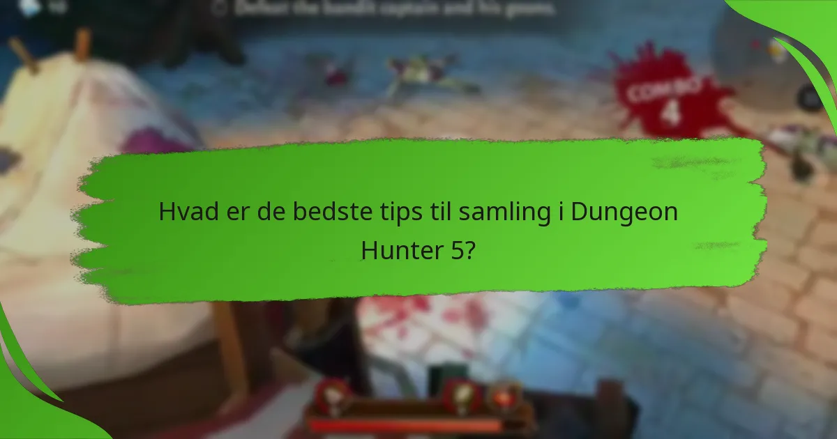 Hvad er de bedste tips til samling i Dungeon Hunter 5?