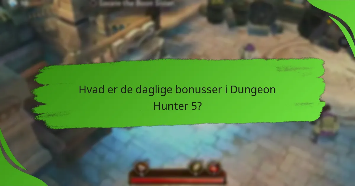 Hvad er de daglige bonusser i Dungeon Hunter 5?