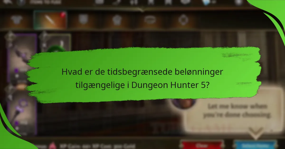 Hvad er de tidsbegrænsede belønninger tilgængelige i Dungeon Hunter 5?