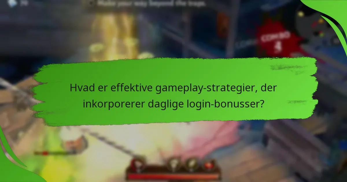 Hvad er effektive gameplay-strategier, der inkorporerer daglige login-bonusser?