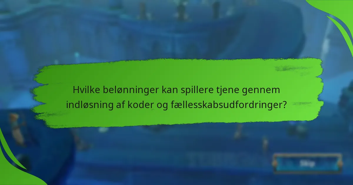 Hvilke belønninger kan spillere tjene gennem indløsning af koder og fællesskabsudfordringer?
