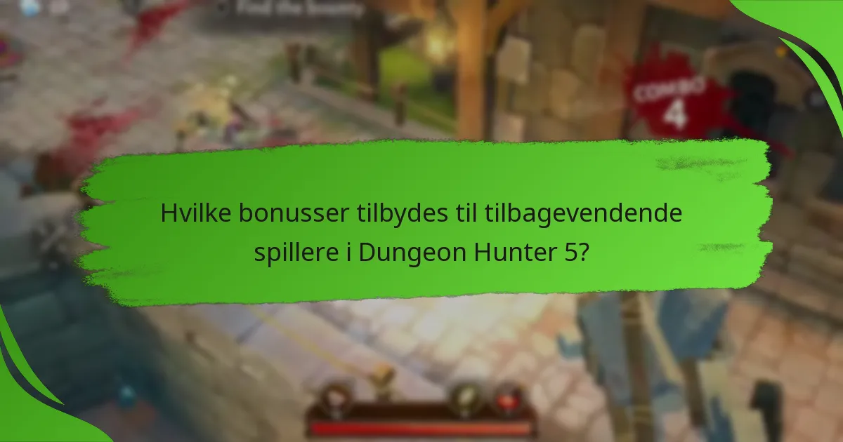 Hvilke bonusser tilbydes til tilbagevendende spillere i Dungeon Hunter 5?