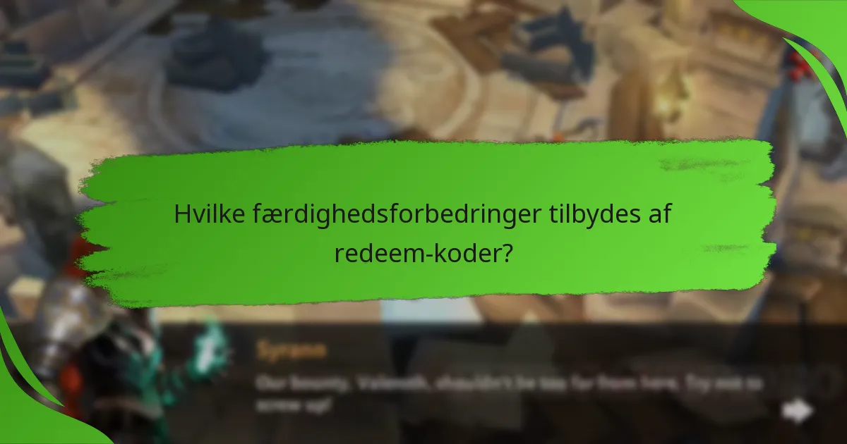 Hvilke færdighedsforbedringer tilbydes af redeem-koder?