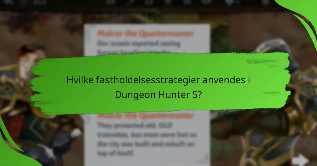 Hvilke fastholdelsesstrategier anvendes i Dungeon Hunter 5?