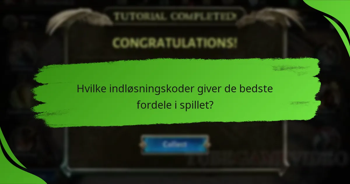Hvilke indløsningskoder giver de bedste fordele i spillet?