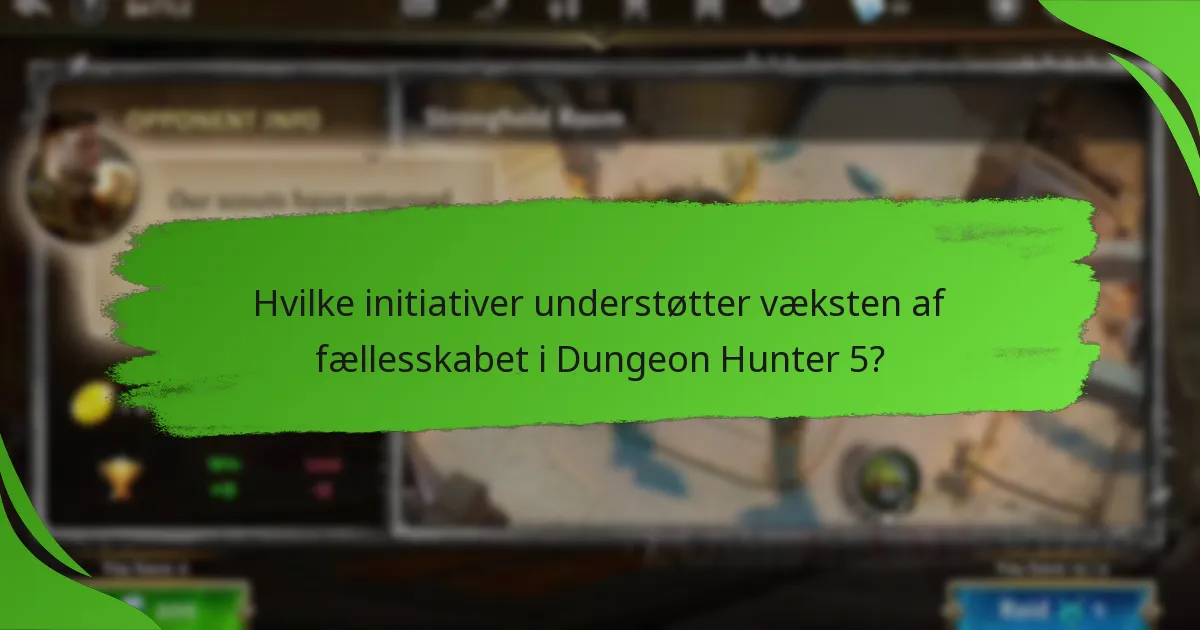 Hvilke initiativer understøtter væksten af fællesskabet i Dungeon Hunter 5?