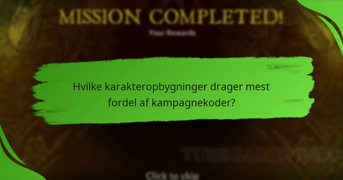 Hvilke karakteropbygninger drager mest fordel af kampagnekoder?