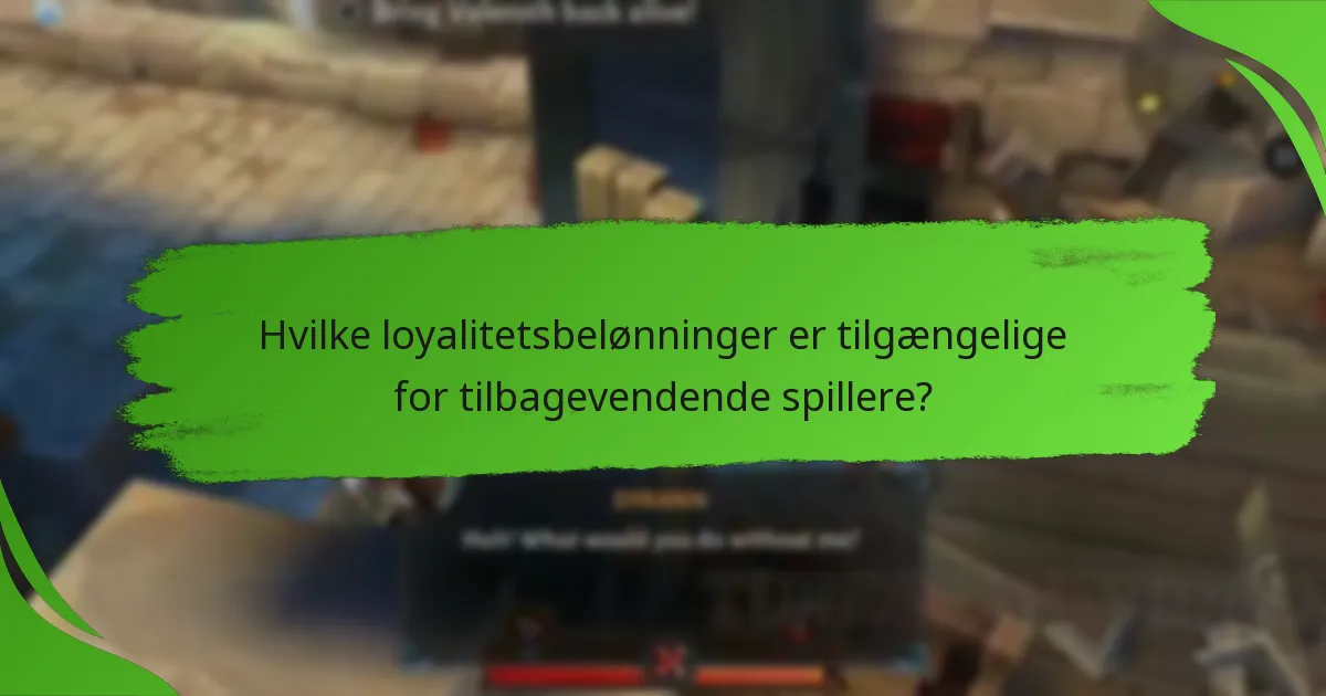 Hvilke loyalitetsbelønninger er tilgængelige for tilbagevendende spillere?