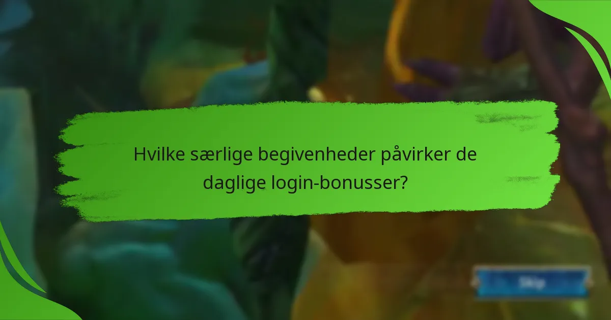 Hvilke særlige begivenheder påvirker de daglige login-bonusser?