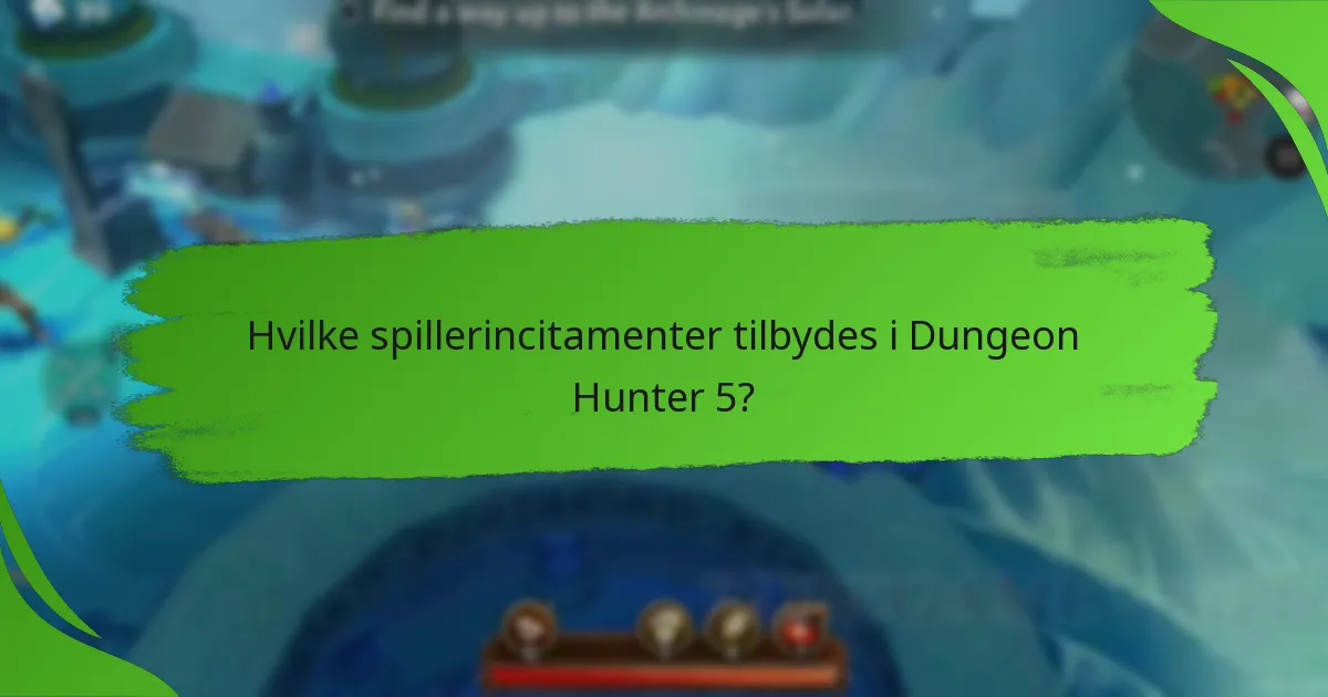 Hvilke spillerincitamenter tilbydes i Dungeon Hunter 5?