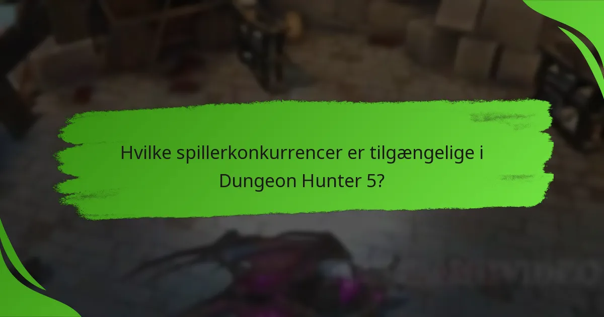 Hvilke spillerkonkurrencer er tilgængelige i Dungeon Hunter 5?