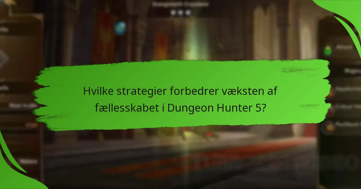 Hvilke strategier forbedrer væksten af fællesskabet i Dungeon Hunter 5?