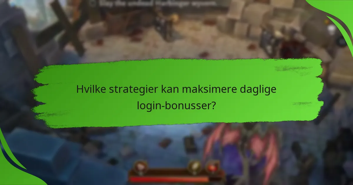 Hvilke strategier kan maksimere daglige login-bonusser?