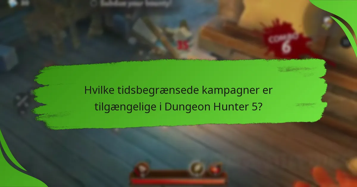 Hvilke tidsbegrænsede kampagner er tilgængelige i Dungeon Hunter 5?