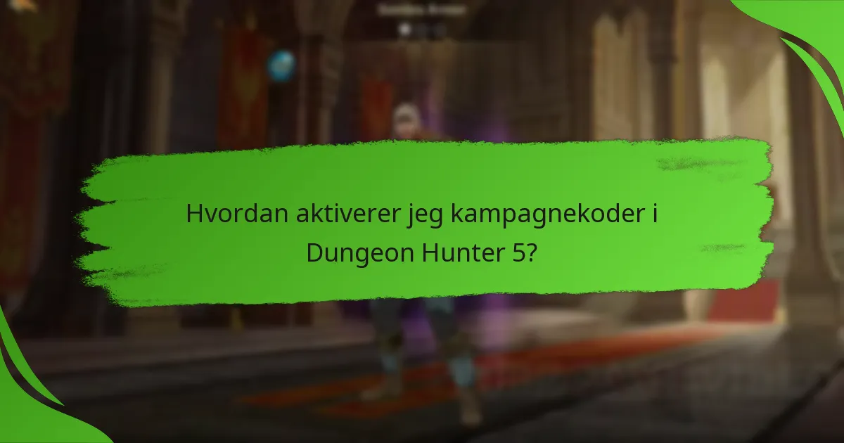 Hvordan aktiverer jeg kampagnekoder i Dungeon Hunter 5?