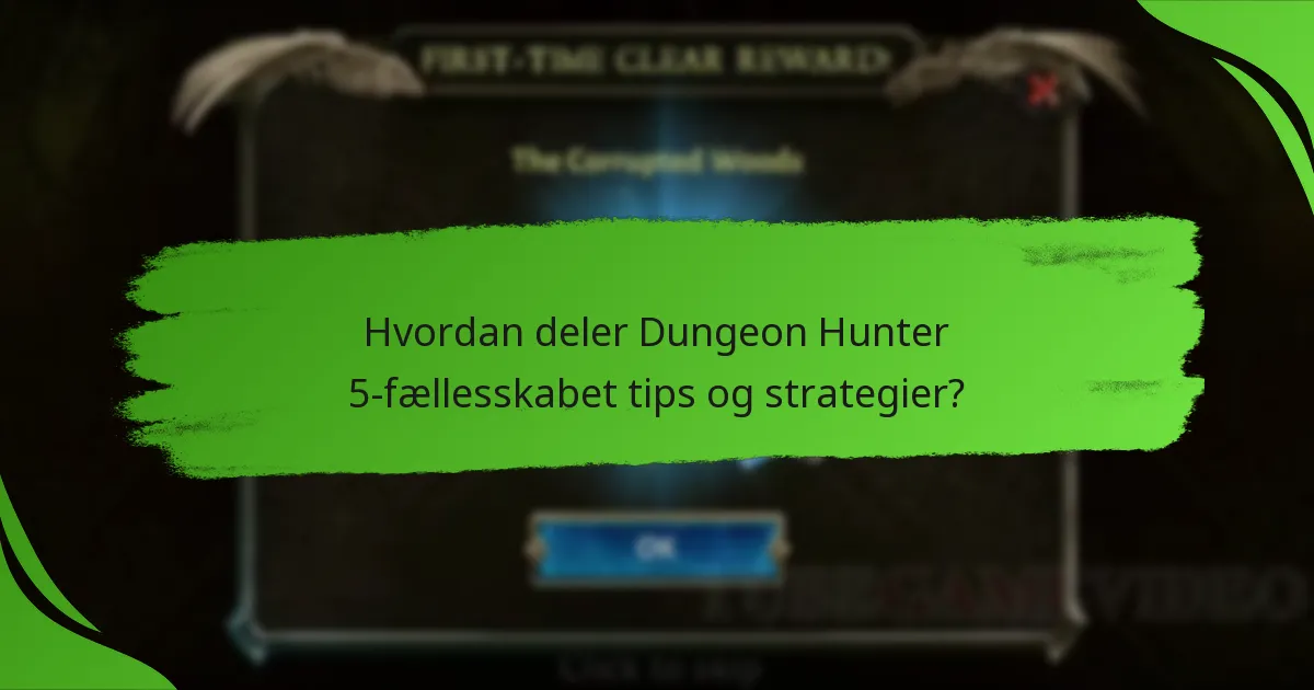 Hvordan deler Dungeon Hunter 5-fællesskabet tips og strategier?