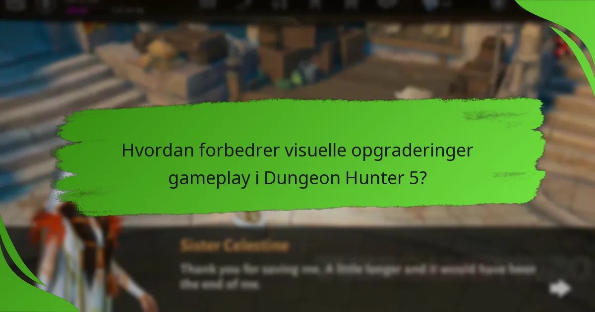 Hvordan forbedrer visuelle opgraderinger gameplay i Dungeon Hunter 5?