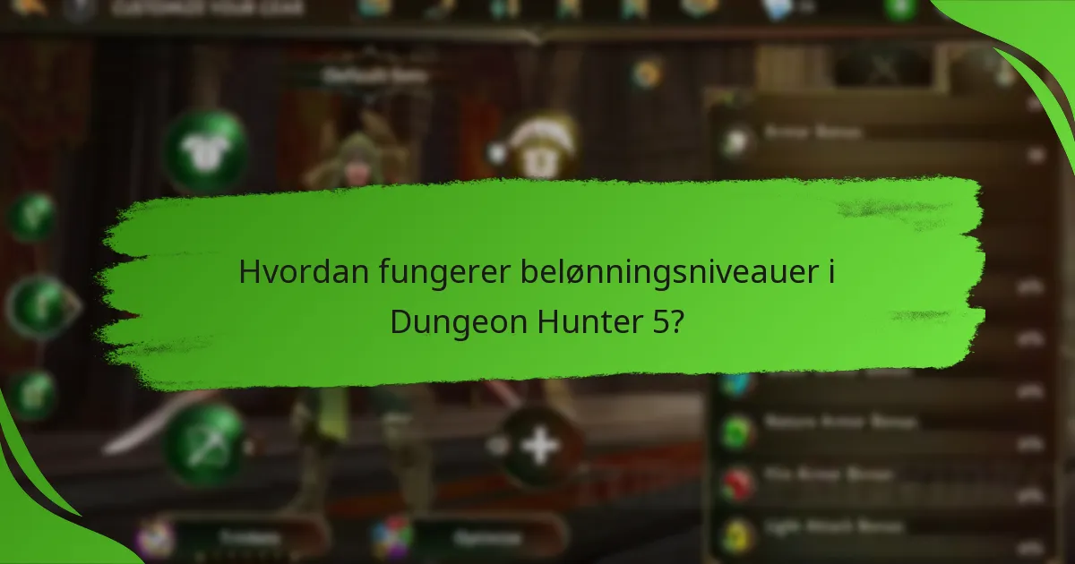 Hvordan fungerer belønningsniveauer i Dungeon Hunter 5?
