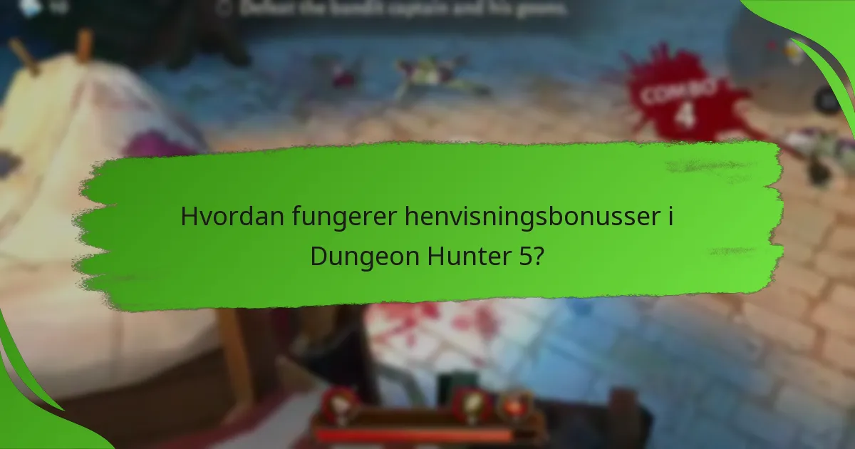 Hvordan fungerer henvisningsbonusser i Dungeon Hunter 5?
