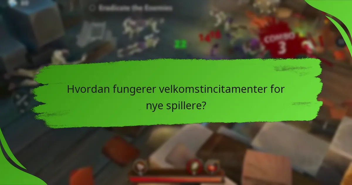 Hvordan fungerer velkomstincitamenter for nye spillere?