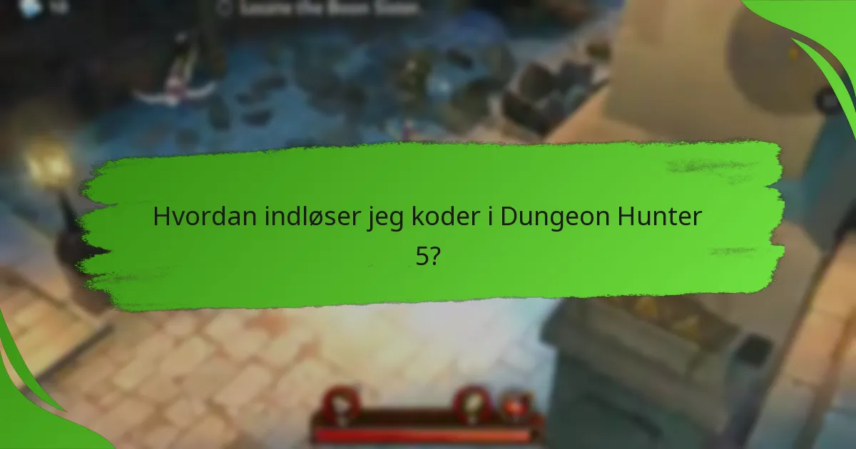 Hvordan indløser jeg koder i Dungeon Hunter 5?