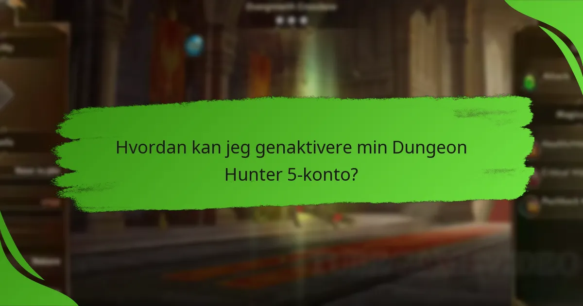 Hvordan kan jeg genaktivere min Dungeon Hunter 5-konto?