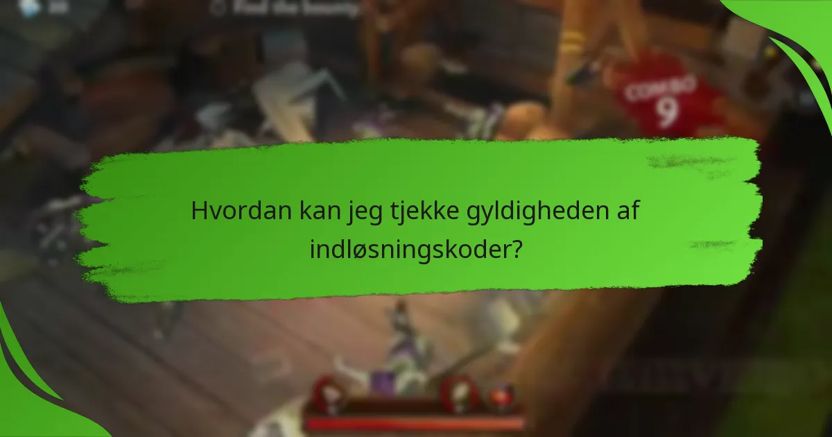 Hvordan kan jeg tjekke gyldigheden af indløsningskoder?