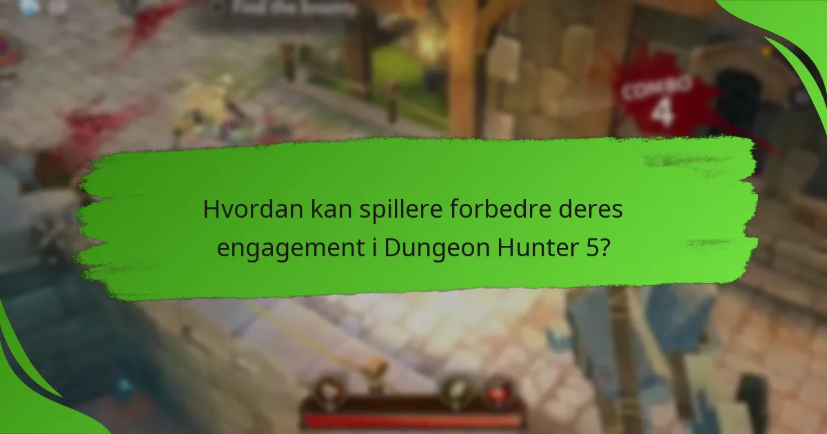 Hvordan kan spillere forbedre deres engagement i Dungeon Hunter 5?