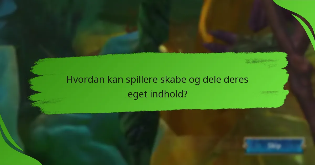 Hvordan kan spillere skabe og dele deres eget indhold?