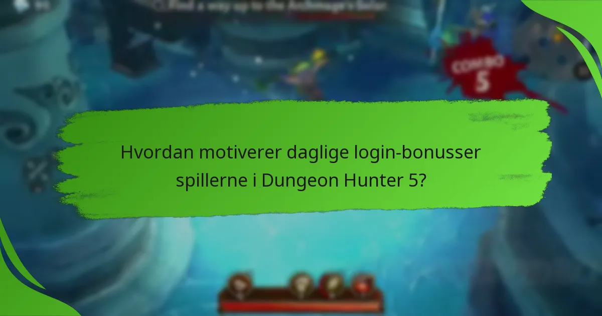 Hvordan motiverer daglige login-bonusser spillerne i Dungeon Hunter 5?