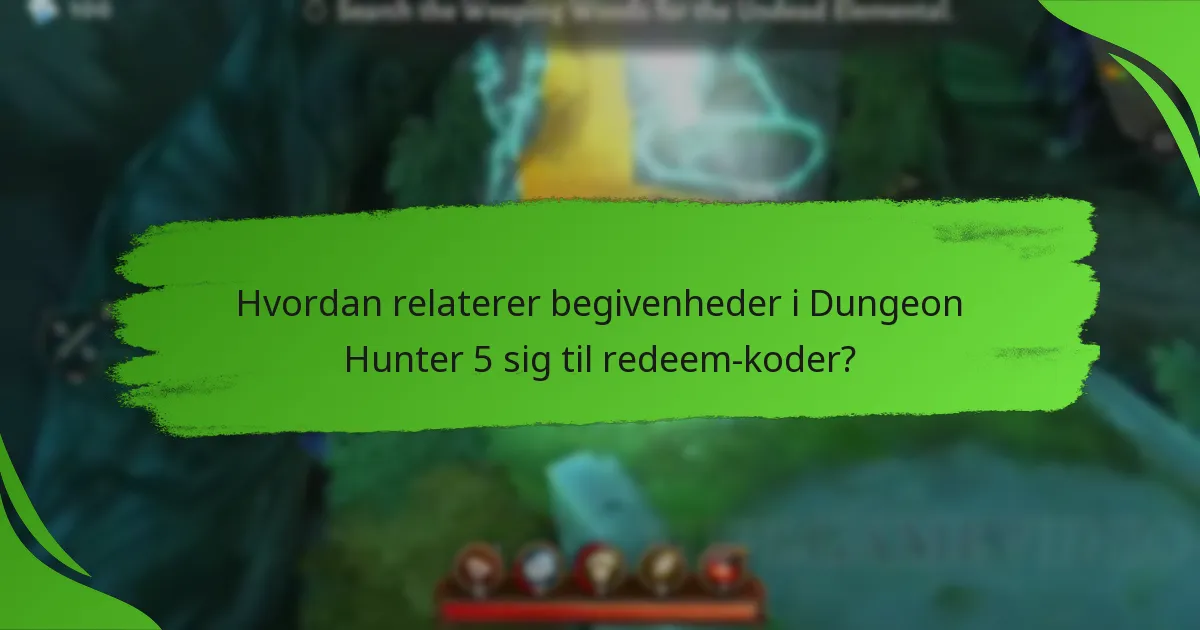Hvordan relaterer begivenheder i Dungeon Hunter 5 sig til redeem-koder?
