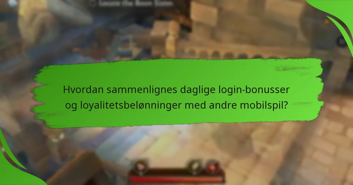 Hvordan sammenlignes daglige login-bonusser og loyalitetsbelønninger med andre mobilspil?